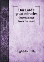 Our Lord's Great Miracles 1018996850 Book Cover