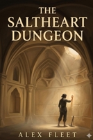 The Saltheart Dungeon: A Novelette of the Imbrium (Tales from the Imbrium) B0H4GB7RZZ Book Cover