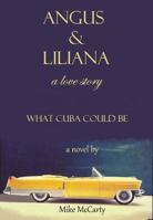 Angus and Liliana: What Cuba could be 0990394824 Book Cover