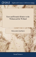 Facts And Remarks Relative To The Witham And The Welland: ... By William Chapman 137708664X Book Cover
