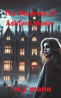 The Shadows of Ashford Manor (The Ashford Manor Chronicles) B0F4K6DWSB Book Cover