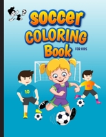 Soccer Coloring Book For Kids: Football Sports Coloring Book for Kids Ages 4-8. Awesome Gift for Soccer Lover Girls and Boys. Specially Toddlers ... Kindergarten Kids For Practice Coloring skill B093K5J1GQ Book Cover