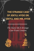 The Strange Case Of Jekyll Hyde, Dr. Jekyll And Mr. Hyde: The Story Of A Strange Case From London: Dr Jekyll null Book Cover