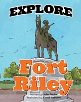 Explore Fort Riley 1733834400 Book Cover