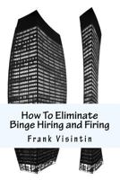 How to Eliminate Binge Hiring and Firing 1492189421 Book Cover