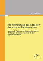 Die Grundlegung des modernen japanischen Bildungssystems: Joseph C. Trainor und die amerikanischen Bildungsreformen in Japan nach dem Zweiten Weltkrieg 3842864191 Book Cover