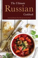 The Ultimate Russian Cookbook: Amazing Russian Food Recipes for the Soul 1794150234 Book Cover