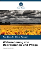 Wahrnehmung von Depressionen und Pflege: Industriearbeiter 6206327809 Book Cover