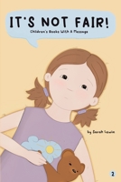 It's Not Fair! (Children's Books with a Message) 0645850438 Book Cover