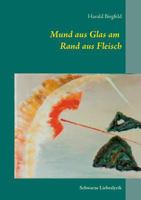 Mund aus Glas am Rand aus Fleisch: Schwarze Liebeslyrik 3738604502 Book Cover