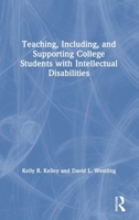 Teaching, Including, and Supporting College Students with Intellectual Disabilities 1138618071 Book Cover