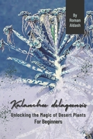 Kalanchoe delagoensis: Unlocking the Magic of Desert Plants, For Beginners B0CQTV65D2 Book Cover