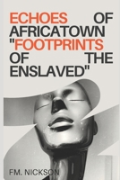 Echoes Of Africatown: A novel Inspired by The Clotilda Slave Ship: "Footprints Of the Enslaved" 9914494331 Book Cover