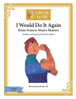 I Would Do It Again: Rosie Frances Mauro Masters B0BYR894WQ Book Cover