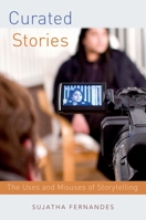 Curated Stories: The Uses and Misuses of Storytelling 0190618051 Book Cover