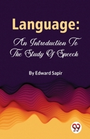 Language: An Introduction To The Study Of Speech B0CB4L3RP2 Book Cover