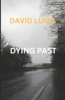 Dying Past B0FP22L4X9 Book Cover