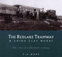 The Redlake Tramway and China Clay Works 0906294568 Book Cover