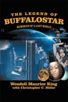 The Legend of Buffalostar: Memories of a Lost World 1479702587 Book Cover
