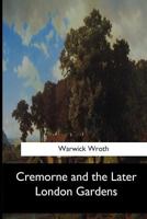Cremorne And The Later London Gardens 1546904050 Book Cover