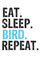 Eat Sleep Bird Repeat Best Gift for Bird Fans Notebook A beautiful: Lined Notebook / Journal Gift, Bird Cool quote, 120 Pages, 6 x 9 inches, Personal Diary, Best Gift for Bird Lovers, Customized Journ 1679832239 Book Cover