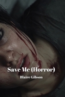 Save Me (Horror) B0DPR9ZVY7 Book Cover