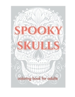 Spooky Skulls: a coloring book for adults B0CHLFHGCG Book Cover
