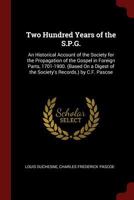 Two Hundred Years of the S.P.G.: An Historical Account of the Society for the Propagation of the Gospel in Foreign Parts, 1701-1900. (Based On a Digest of the Society's Records.) by C.F. Pascoe 1016212720 Book Cover