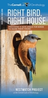 Right Bird, Right House: Providing a Safe Space for Birds to Raise Their Young (Cornell All About Birds Series) 162005227X Book Cover