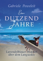 Ein Dutzend Jahre. Lavendelblauer Himmel über dem Languedoc (German Edition) 3749463298 Book Cover