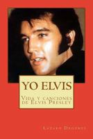 YO ELVIS. CONDENADO AL EXITO: Vida y canciones de Elvis Presley 1500875333 Book Cover