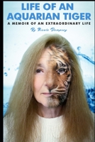 Life of an Aquarian Tiger: A Memoir of an Extraordinary Life B09WQBJHCN Book Cover