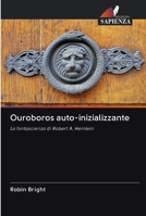 Ouroboros auto-inizializzante: La fantascienza di Robert A. Heinlein 6202597178 Book Cover