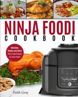 Ninja Foodi Cookbook: Delicious, Simple and Quick Ninja Foodi Recipes for Busy People 1949143082 Book Cover