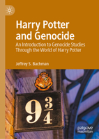 Harry Potter and Genocide: An Introduction to Genocide Studies Through the World of Harry Potter 3032185505 Book Cover