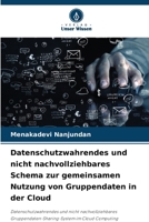 Datenschutzwahrendes und nicht nachvollziehbares Schema zur gemeinsamen Nutzung von Gruppendaten in der Cloud (German Edition) 620808377X Book Cover