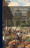 Jerusalem Delivered: An Heroic Poem; Volume 1 1021685682 Book Cover