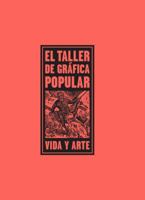 El Taller de Gráfica Popular: Vida y Arte (English and Spanish Edition) 0915977893 Book Cover