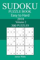 300 Easy to Hard Sudoku Puzzle Book 2018 1986922502 Book Cover