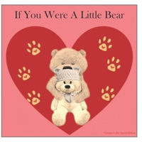 If You Were A Little Bear: Valentine's Day Special Edition B0849YXBVV Book Cover