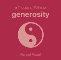 A Thousand Paths to Generosity (1000 Hints, Tips and Ideas) 1840725621 Book Cover