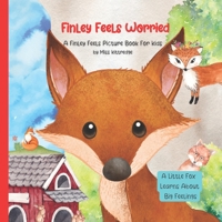 Finley Feels Worried: A Kid's Picture Book About Feelings B09YDK51LY Book Cover