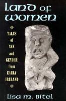 Land of Women: Tales of Sex and Gender from Early Ireland 0801485444 Book Cover