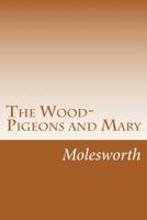 The Wood-Pigeons and Mary 1516941438 Book Cover