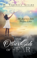 The Other Side Of Fear: My Journey Into Perfect Love 1525552597 Book Cover