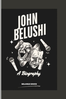 JOHN BELUSHI: A Biography B0DZT184HH Book Cover