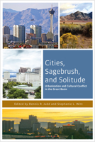 Cities, Sagebrush, and Solitude: Urbanization and Cultural Conflict in the Great Basin 0874179696 Book Cover