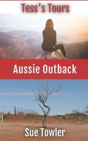 Tess's Tours - AUSSIE OUTBACK: A true story of an adventurous trek through the Outback with a group of Kiwi Senior Citizens 1991172451 Book Cover
