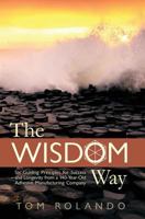 The Wisdom Way: Six Guiding Principles for Success and Longevity from a 140-Year-Old Adhesive Manufacturing Company 1629011681 Book Cover