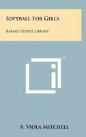 Softball for Girls: Barnes Sports Library 1258217775 Book Cover